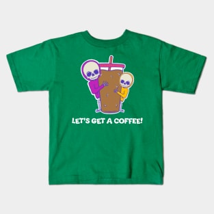 Let's Get A Coffee! Kids T-Shirt